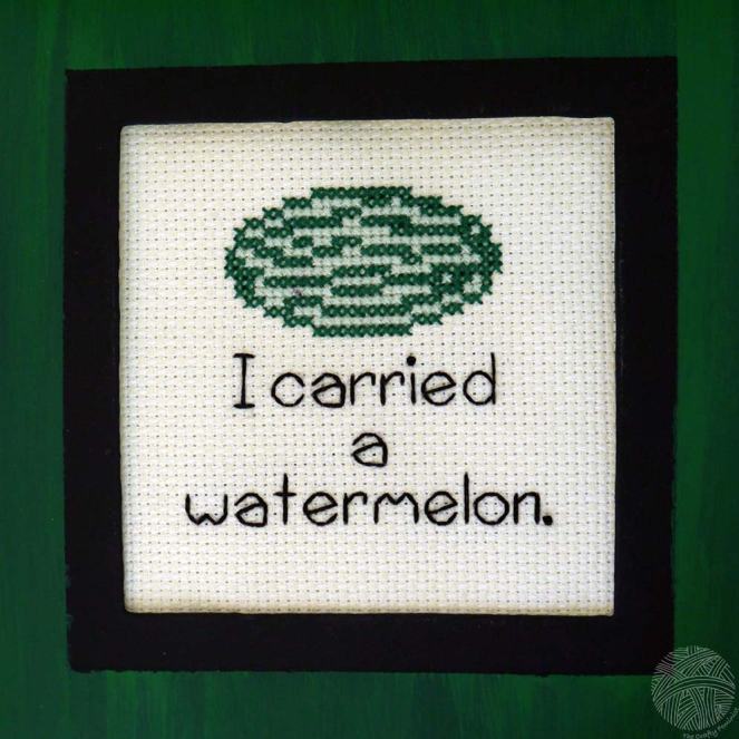 Cross stitch watermelon with the words "I carried a watermelon"